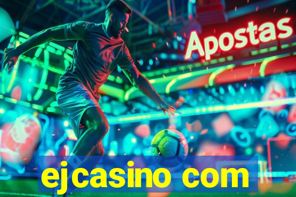 ejcasino com